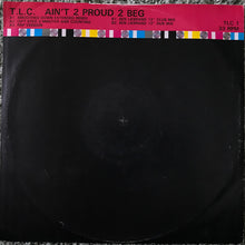 Load image into Gallery viewer, T.L.C.* : Ain&#39;t 2 Proud 2 Beg (12&quot;, W/Lbl)

