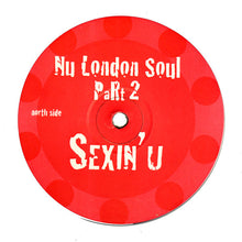 Load image into Gallery viewer, Nu London Soul : Sexin´u (PaRt 2) (12&quot;, Unofficial)

