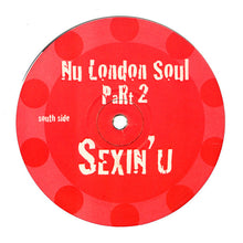 Load image into Gallery viewer, Nu London Soul : Sexin´u (PaRt 2) (12&quot;, Unofficial)
