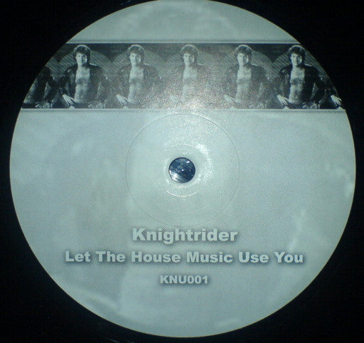 Knightrider : Let The House Music Use You (12