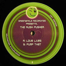 Load image into Gallery viewer, The Rush Pusher : Love Lives / Pump That (12&quot;)
