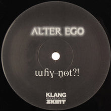 Load image into Gallery viewer, Alter Ego : Why Not?! (12&quot;)
