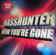 Load image into Gallery viewer, Basshunter : Now You&#39;re Gone (12&quot;)
