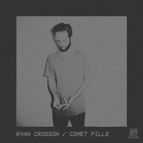 Ryan Crosson : Comet Pills  (12