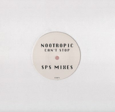 Nootropic : Can't Stop (SPS Mixes) (2x12