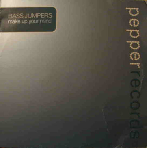 Bass Jumpers : Make Up Your Mind (12