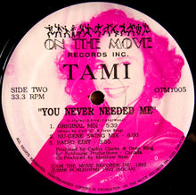 Load image into Gallery viewer, Tami* : You Never Needed Me (12&quot;)
