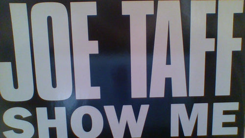 Joe Taff* : Show Me (12