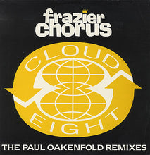 Load image into Gallery viewer, Frazier Chorus : Cloud 8 - The Paul Oakenfold Remixes (12&quot;)
