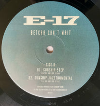 Load image into Gallery viewer, E-17 : Betcha Can&#39;t Wait (Sunship Remixes) (12&quot;)
