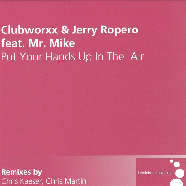 Clubworxx & Jerry Ropero Feat. Mr. Mike : Put Your Hands Up In The Air (12