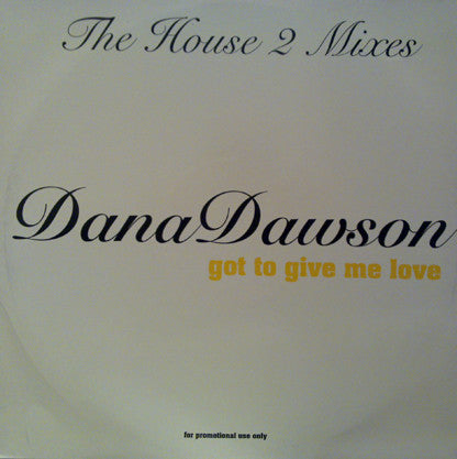 Dana Dawson : Got To Give Me Love: The House 2 Mixes (12