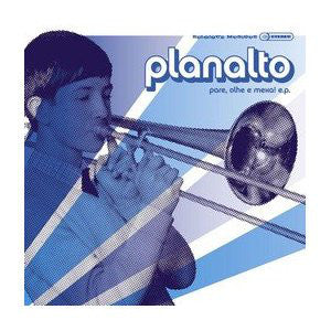 Planalto : Pare, Olhe E Mexa! (12