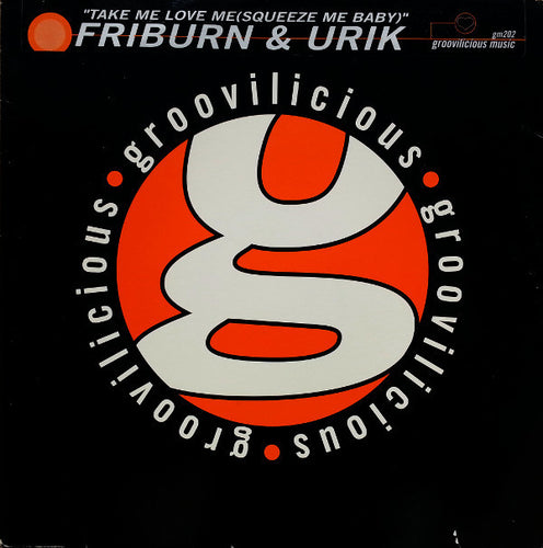 Friburn & Urik : Take Me Love Me (Squeeze Me Baby) (12