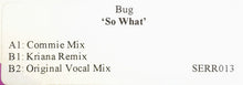 Load image into Gallery viewer, Bug : So What (12&quot;, W/Lbl)
