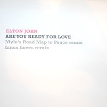 Load image into Gallery viewer, Elton John : Are You Ready For Love (Mylo&#39;s Road Map To Peace Remix / Linus Loves Remix) (12&quot;)

