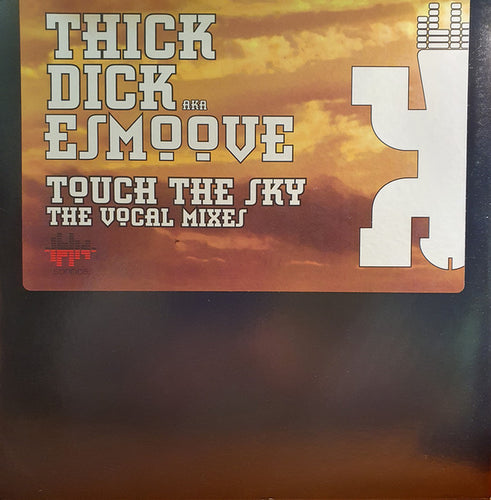 Thick Dick AKA E-Smoove : Touch The Sky (The Vocal Mixes) (12