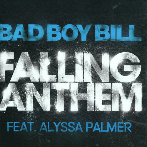 Bad Boy Bill Feat. Alyssa Palmer : Falling Anthem (12