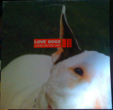 Load image into Gallery viewer, Love Dogs : Lovin&#39; On The Line (12&quot;)
