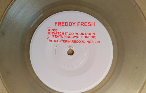 Freddy Fresh Feat. Mikey Dredd : 333 / Watch It Go Roun Roun (7