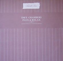 Load image into Gallery viewer, Dave Chambers : Flex &amp; Relax (12&quot;)
