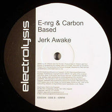 Load image into Gallery viewer, E-nrg &amp; Carbon Based : Illuminate / Jerk Awake (12&quot;)
