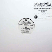 Load image into Gallery viewer, Urban Delite Featuring Monet : (Don&#39;t Wanna) Wait (12&quot;)
