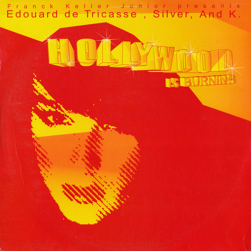 Franck Keller Junior Presents Edouard De Tricasse, Silver (4) , And K.* : Hollywood Is Burning (12