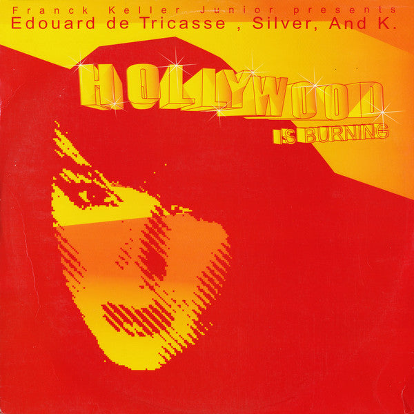 Franck Keller Junior Presents Edouard De Tricasse, Silver (4) , And K.* : Hollywood Is Burning (12