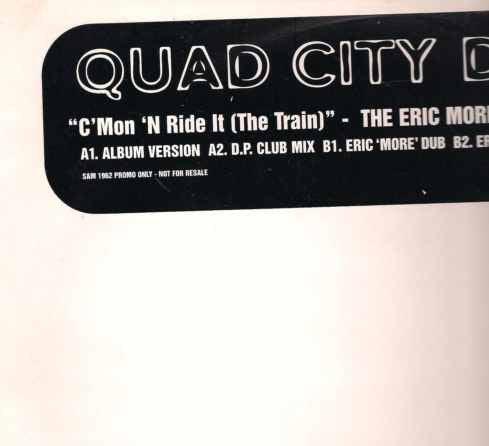 Quad City DJ's : C'mon 'N Ride It (The Train) -The Eric Morillo Mixes (12