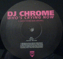 Load image into Gallery viewer, DJ Chrome : Who&#39;s Crying Now (2x12&quot;, Promo)
