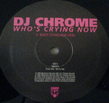 Load image into Gallery viewer, DJ Chrome : Who&#39;s Crying Now (2x12&quot;, Promo)
