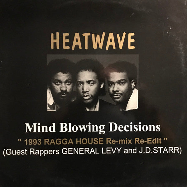 Heatwave Guest Rappers General Levy And J.D. Starr* : Mind Blowing Decisions (1993 Ragga House Re-mix Re-Edit) (12