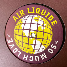 Load image into Gallery viewer, Air Liquide : So Much Love (12&quot;)
