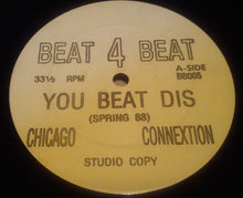 Load image into Gallery viewer, Chicago Connextion : You Beat Dis (12&quot;)

