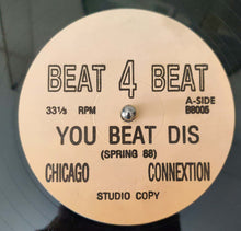 Load image into Gallery viewer, Chicago Connextion : You Beat Dis (12&quot;)
