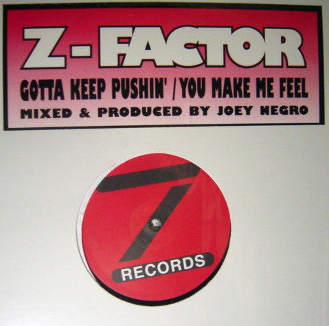 Z - Factor* : Gotta Keep Pushin' / You Make Me Feel (12