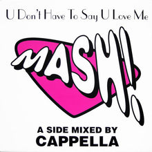 Load image into Gallery viewer, Mash! : U Don&#39;t Have To Say U Love Me (12&quot;)
