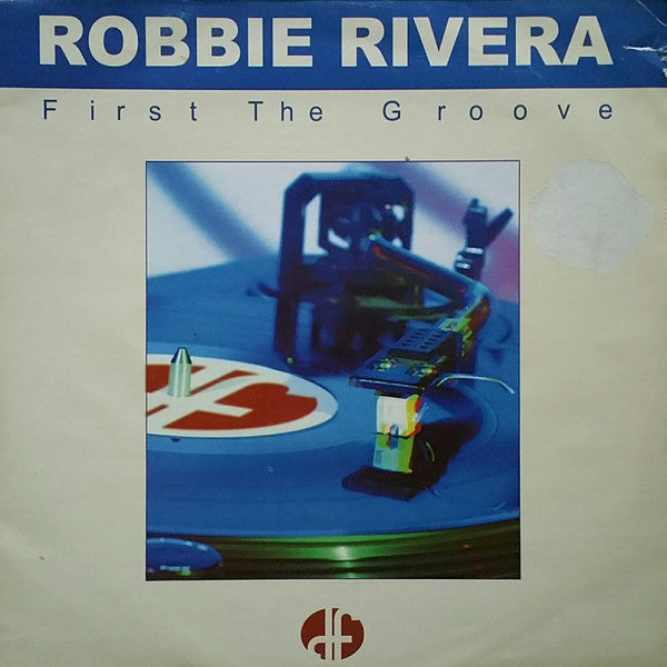 Robbie Rivera : First The Groove (12