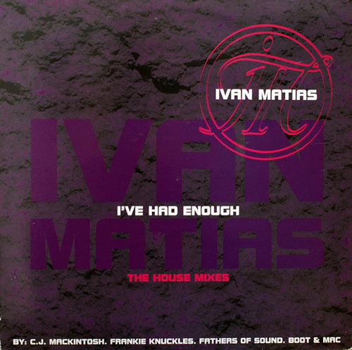 Ivan Matias : I've Had Enough (The House Mixes) (2x12
