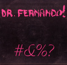Load image into Gallery viewer, Dr. Fernando! : #&amp;%? (10&quot;)

