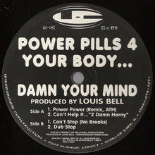 Load image into Gallery viewer, Louis Bell : Power Pills 4 Your Body... Damn Your Mind (12&quot;)
