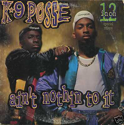 K-9 Posse : Ain't Nothin To It (12