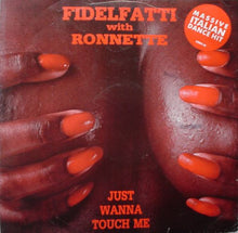 Load image into Gallery viewer, Fidelfatti* With Ronnette : Just Wanna Touch Me (12&quot;)
