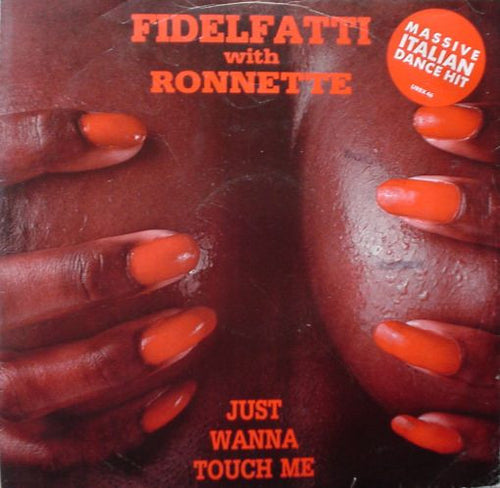 Fidelfatti* With Ronnette : Just Wanna Touch Me (12