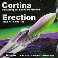 Load image into Gallery viewer, Cortina Featuring BK &amp; Madam Friction : Erection (Take It To The Top) (Part 2 Mixes: Les Hemstock / Champion Burns) (12&quot;)
