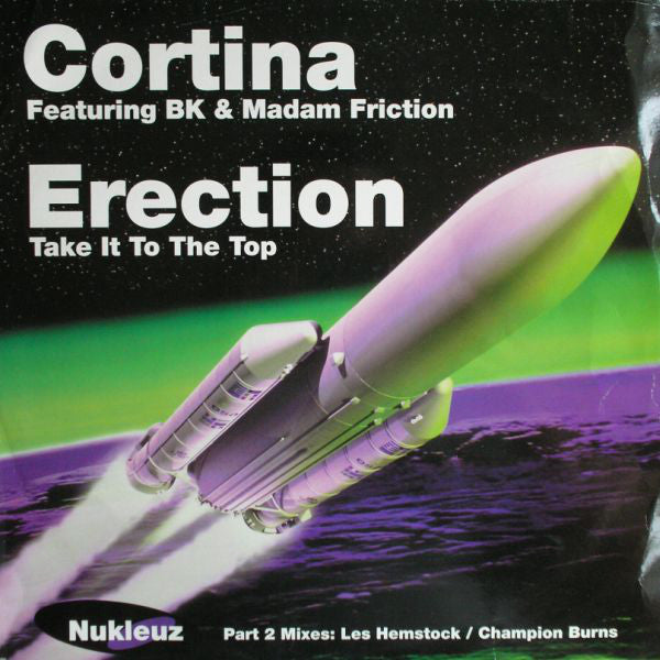 Cortina Featuring BK & Madam Friction : Erection (Take It To The Top) (Part 2 Mixes: Les Hemstock / Champion Burns) (12