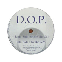 Load image into Gallery viewer, D.O.P. (3) : Shake The Cut / To The A.M. (12&quot;)
