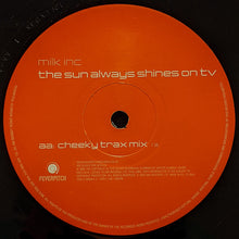 Load image into Gallery viewer, Milk Inc* : The Sun Always Shines On TV (12&quot;)
