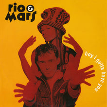 Load image into Gallery viewer, Rio &amp; Mars : Boy I Gotta Have You (12&quot;)
